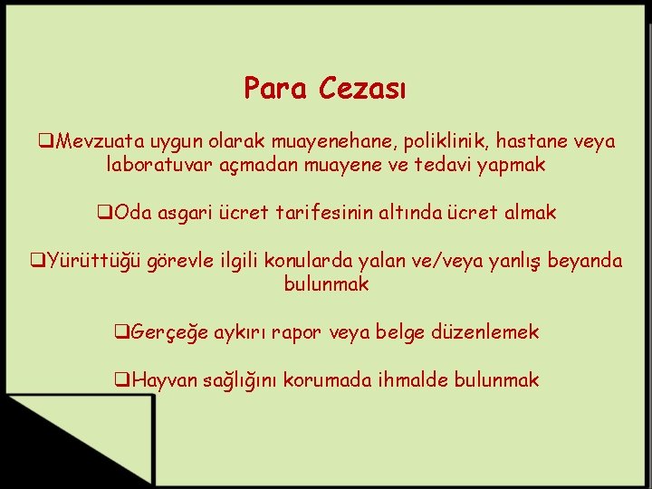 Para Cezası q. Mevzuata uygun olarak muayenehane, poliklinik, hastane veya laboratuvar açmadan muayene ve