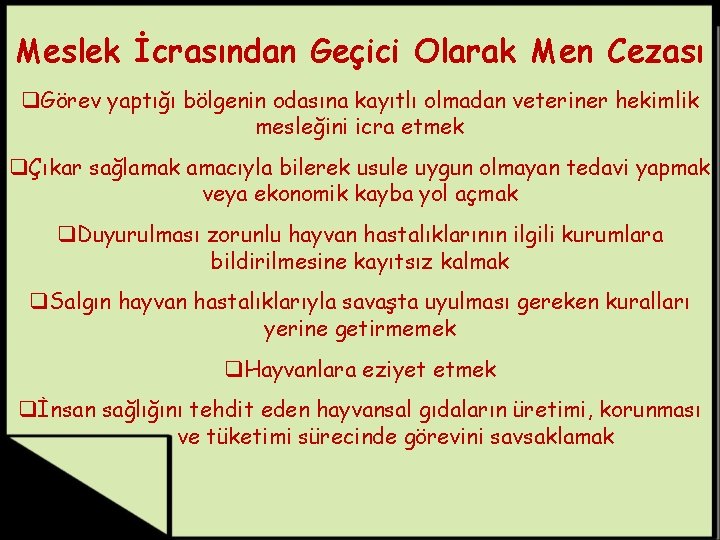 Meslek İcrasından Geçici Olarak Men Cezası q. Görev yaptığı bölgenin odasına kayıtlı olmadan veteriner