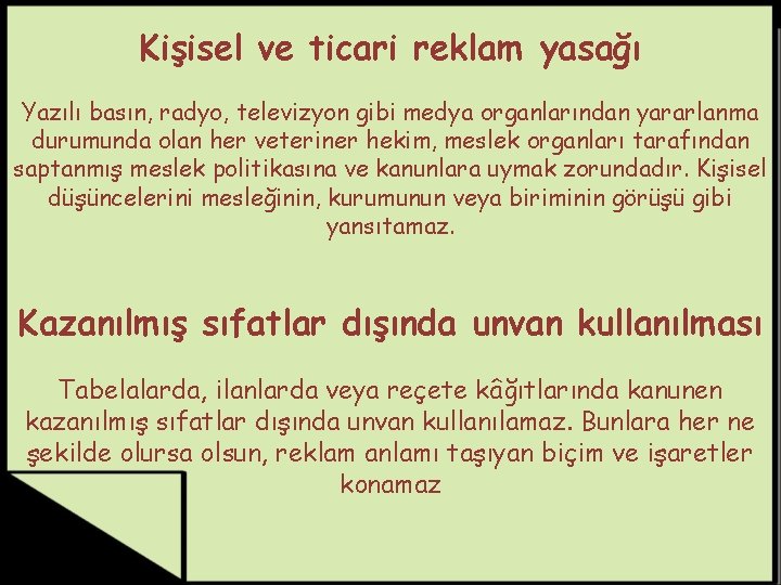 Kişisel ve ticari reklam yasağı Yazılı basın, radyo, televizyon gibi medya organlarından yararlanma durumunda