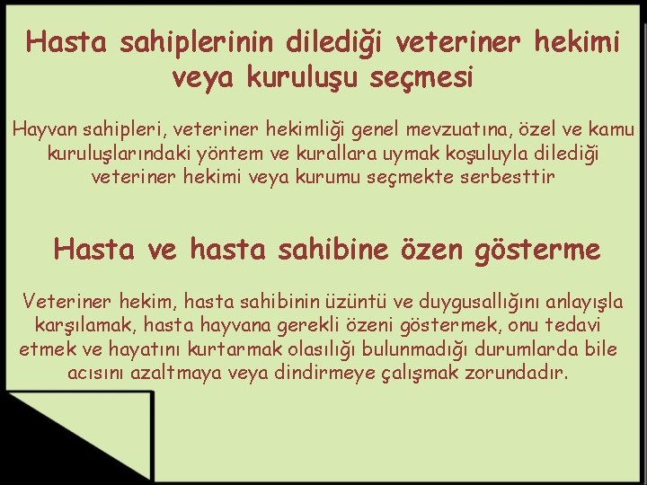 Hasta sahiplerinin dilediği veteriner hekimi veya kuruluşu seçmesi Hayvan sahipleri, veteriner hekimliği genel mevzuatına,