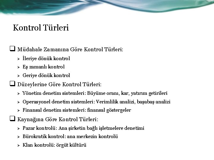 Kontrol Türleri q Müdahale Zamanına Göre Kontrol Türleri: Ø İleriye dönük kontrol Ø Eş