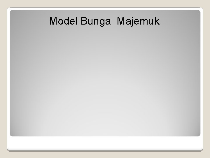 Model Bunga Majemuk 