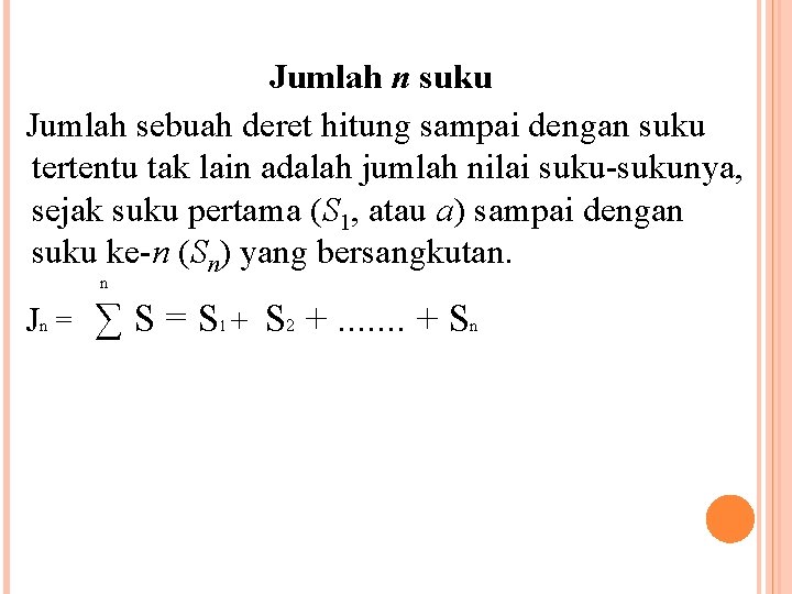 Jumlah n suku Jumlah sebuah deret hitung sampai dengan suku tertentu tak lain adalah