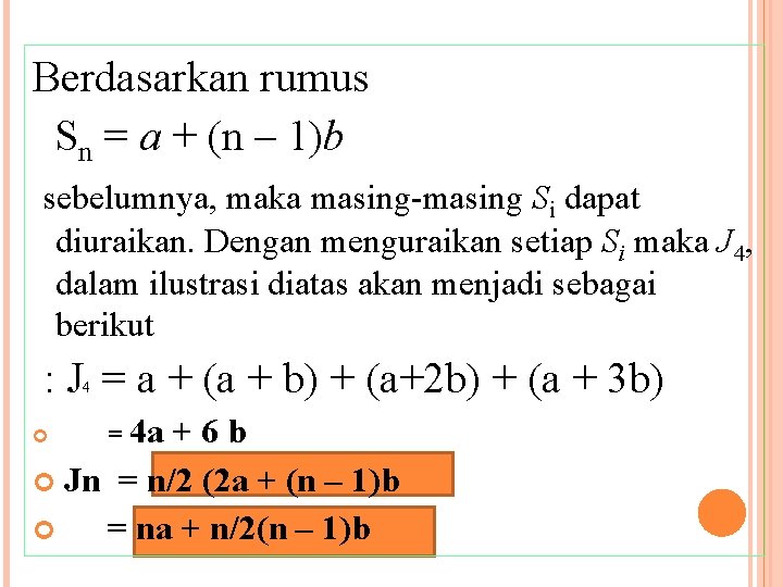 Berdasarkan rumus Sn = a + (n – 1)b sebelumnya, maka masing-masing Si dapat