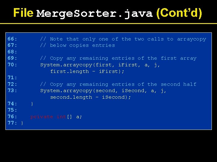File Merge. Sorter. java (Cont’d) 66: 67: 68: 69: 70: // Note that only