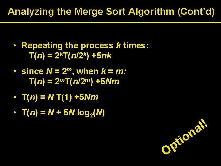 Analyzing the Merge Sort Algorithm (Cont’d) • Repeating the process k times: T(n) =