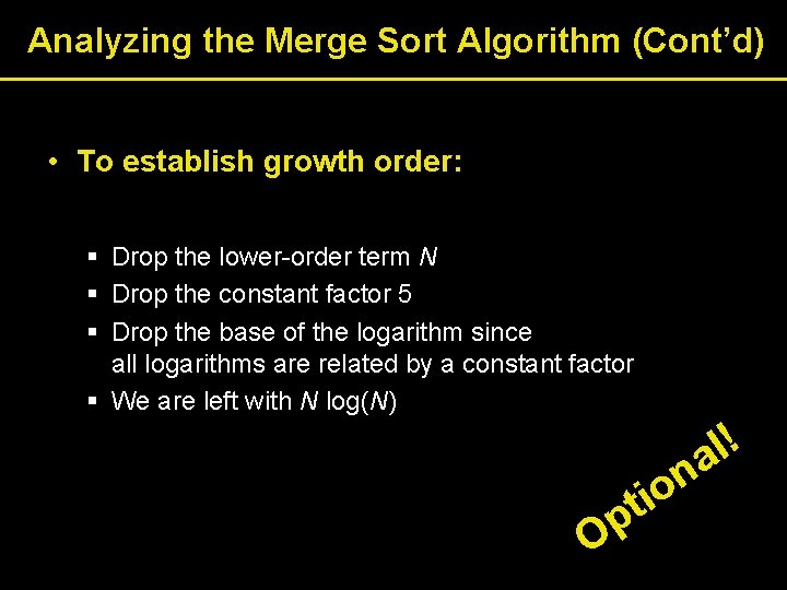 Analyzing the Merge Sort Algorithm (Cont’d) • To establish growth order: § Drop the