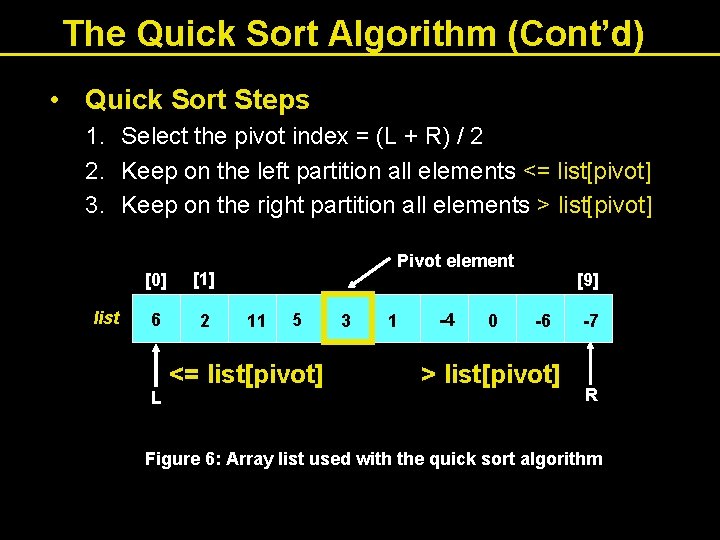 The Quick Sort Algorithm (Cont’d) • Quick Sort Steps 1. Select the pivot index