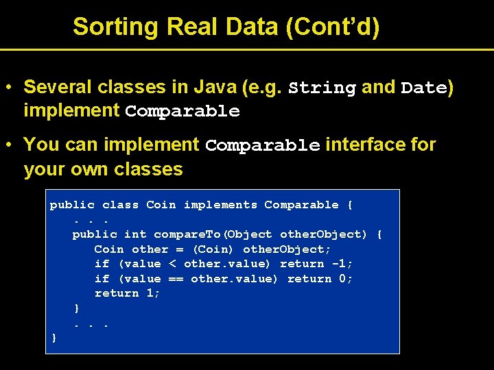 Sorting Real Data (Cont’d) • Several classes in Java (e. g. String and Date)