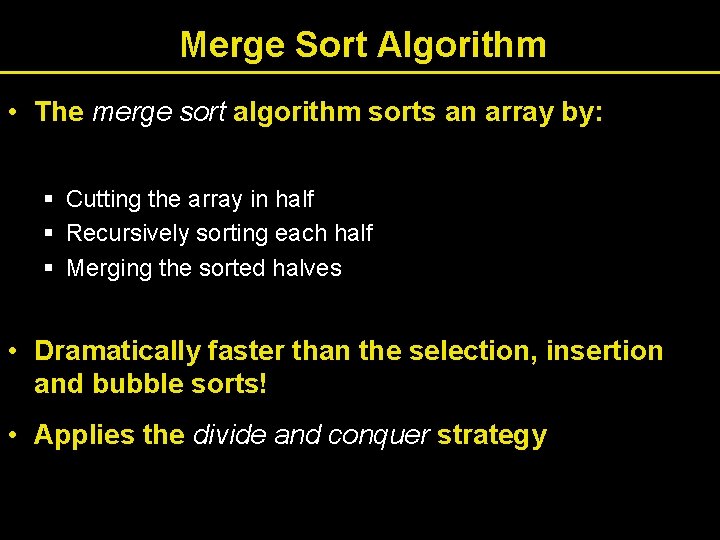 Merge Sort Algorithm • The merge sort algorithm sorts an array by: § Cutting