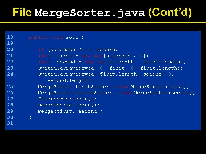 File Merge. Sorter. java (Cont’d) 18: 19: 20: 21: 22: 23: 24: 25: 26: