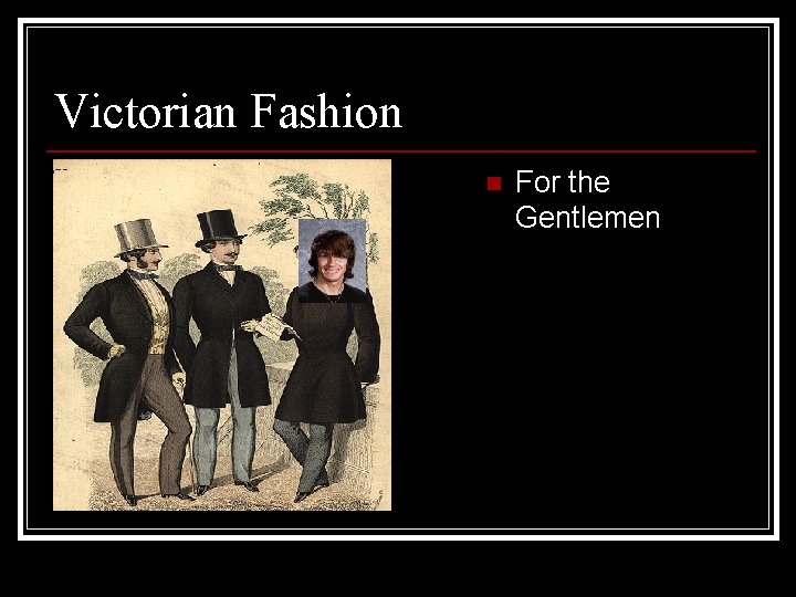 Victorian Fashion n For the Gentlemen 