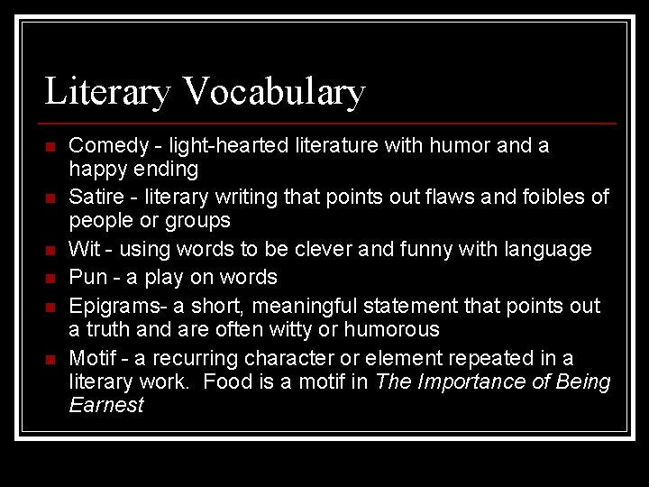 Literary Vocabulary n n n Comedy - light-hearted literature with humor and a happy