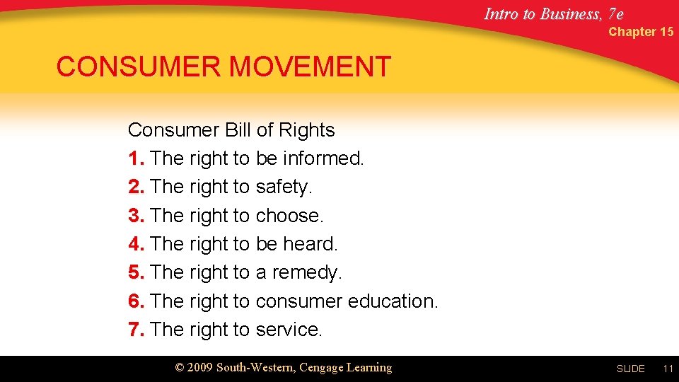 Intro to Business, 7 e Chapter 15 CONSUMER MOVEMENT Consumer Bill of Rights 1.