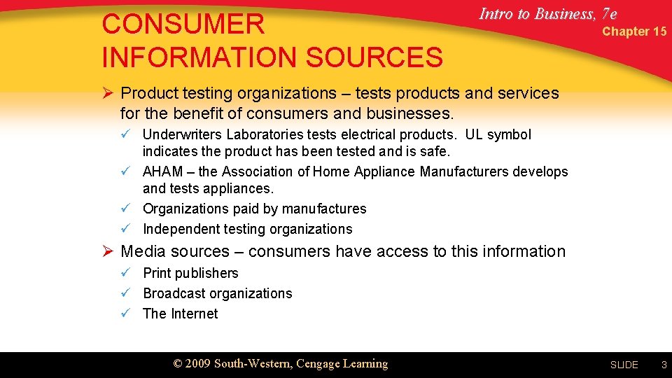 CONSUMER INFORMATION SOURCES Intro to Business, 7 e Chapter 15 Ø Product testing organizations