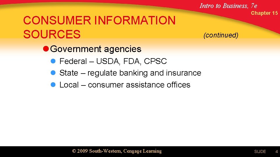 Intro to Business, 7 e CONSUMER INFORMATION SOURCES Chapter 15 (continued) l Government agencies