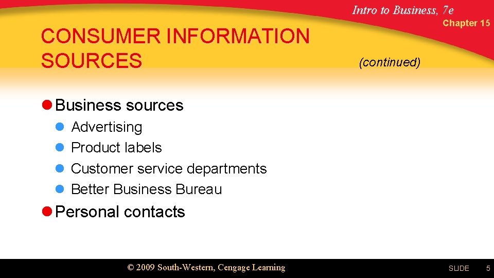 Intro to Business, 7 e CONSUMER INFORMATION SOURCES Chapter 15 (continued) l Business sources