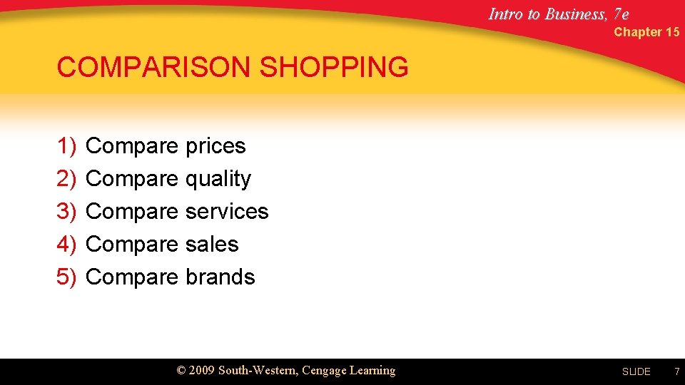 Intro to Business, 7 e Chapter 15 COMPARISON SHOPPING 1) 2) 3) 4) 5)