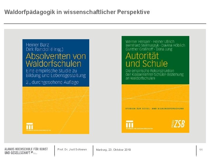 Waldorfpädagogik in wissenschaftlicher Perspektive Prof. Dr. Jost Schieren Marburg, 23. Oktober 2019 11 