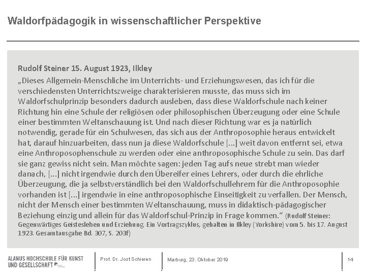 Waldorfpädagogik in wissenschaftlicher Perspektive Rudolf Steiner 15. August 1923, Ilkley „Dieses Allgemein Menschliche im