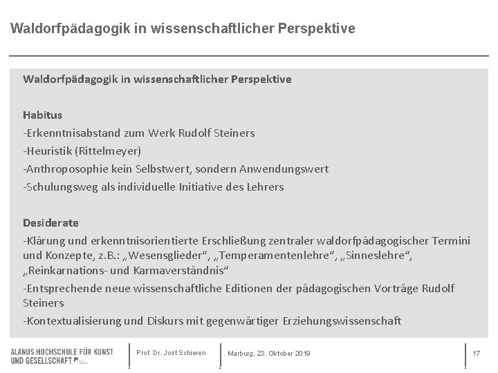 Waldorfpädagogik in wissenschaftlicher Perspektive Habitus Erkenntnisabstand zum Werk Rudolf Steiners Heuristik (Rittelmeyer) Anthroposophie kein