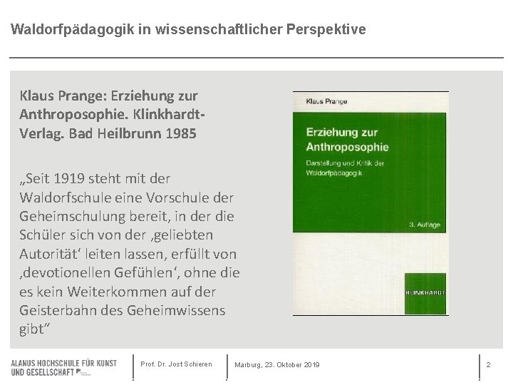 Waldorfpädagogik in wissenschaftlicher Perspektive Klaus Prange: Erziehung zur Anthroposophie. Klinkhardt. Verlag. Bad Heilbrunn 1985