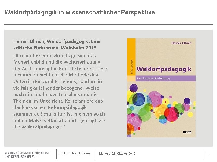 Waldorfpädagogik in wissenschaftlicher Perspektive Heiner Ullrich, Waldorfpädagogik. Eine kritische Einführung. Weinheim 2015 „Ihre umfassende
