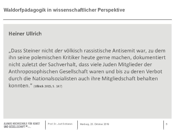 Waldorfpädagogik in wissenschaftlicher Perspektive Heiner Ullrich „Dass Steiner nicht der völkisch rassistische Antisemit war,