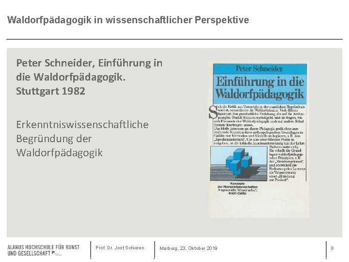 Waldorfpädagogik in wissenschaftlicher Perspektive Peter Schneider, Einführung in die Waldorfpädagogik. Stuttgart 1982 Erkenntniswissenschaftliche Begründung