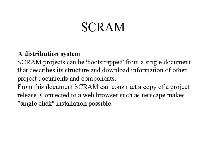 SCRAM A distribution system SCRAM projects can be 'bootstrapped' from a single document that