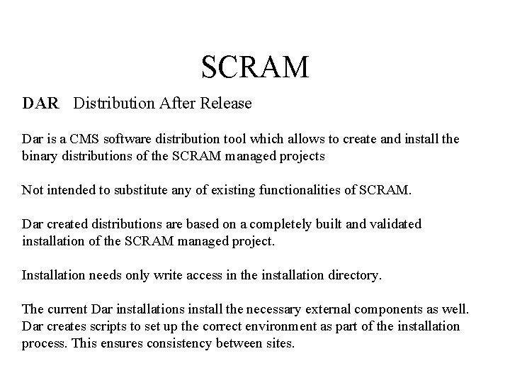 SCRAM DAR Distribution After Release Dar is a CMS software distribution tool which allows