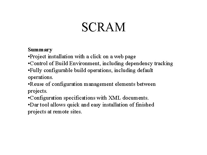 SCRAM Summary • Project installation with a click on a web page • Control