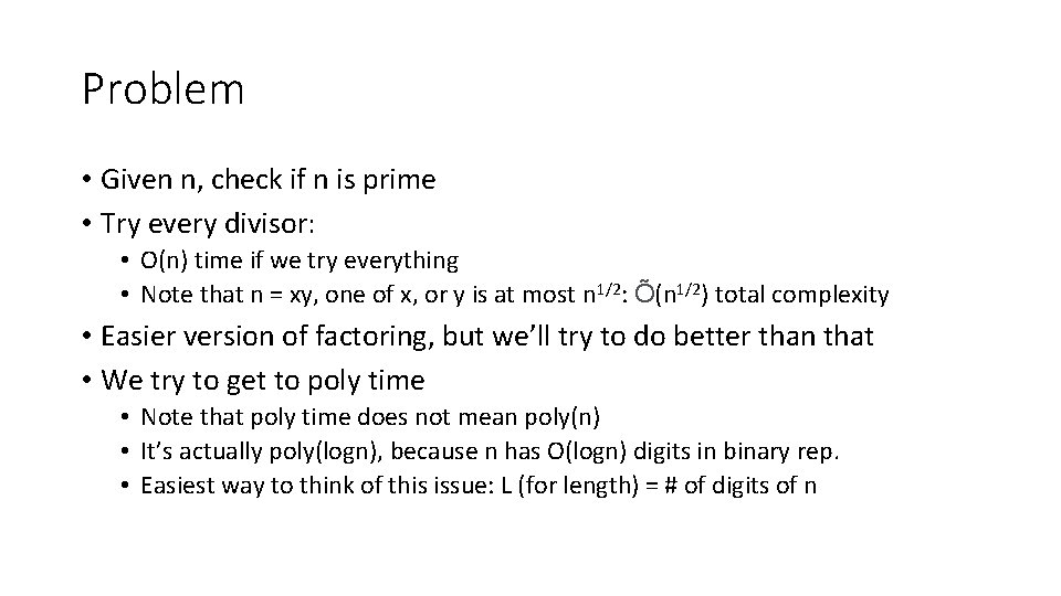 Problem • Given n, check if n is prime • Try every divisor: •