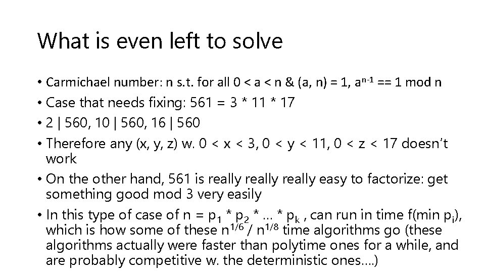 What is even left to solve • Carmichael number: n s. t. for all