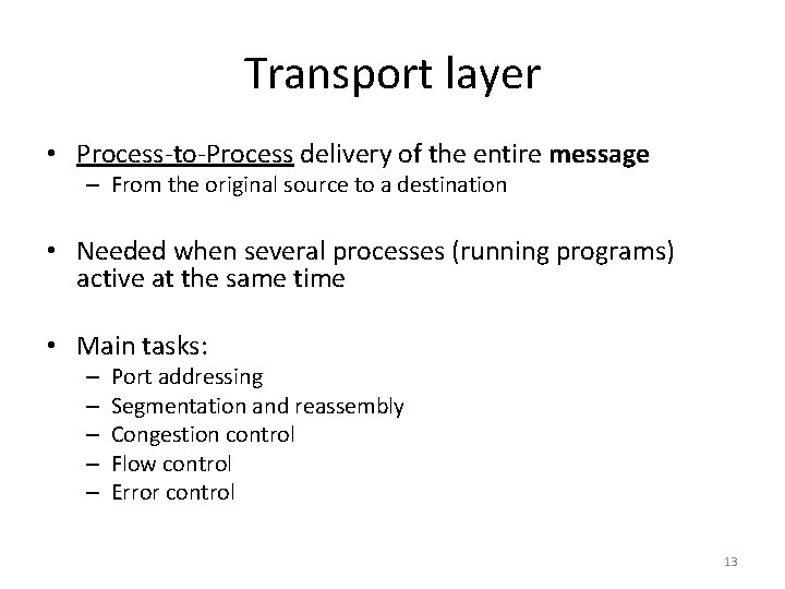 Transport layer • Process-to-Process delivery of the entire message – From the original source