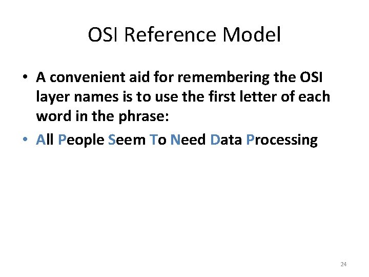 OSI Reference Model • A convenient aid for remembering the OSI layer names is