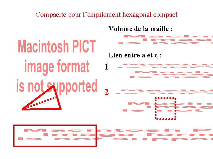 Compacité pour l’empilement hexagonal compact Volume de la maille : Lien entre a et