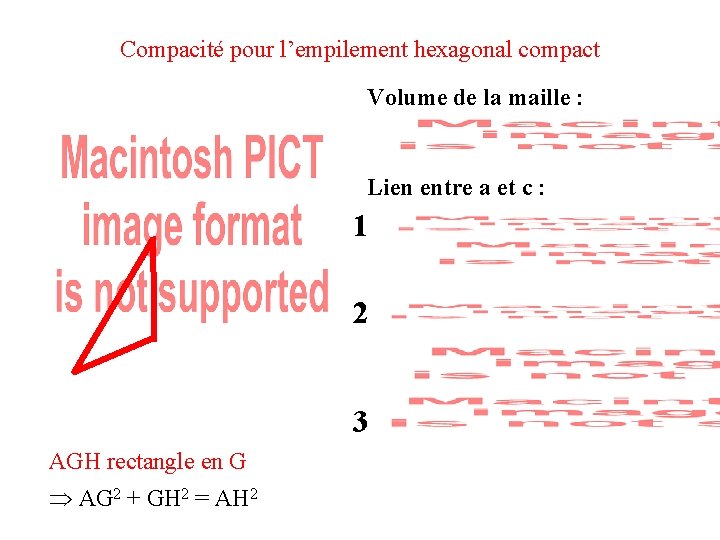 Compacité pour l’empilement hexagonal compact Volume de la maille : Lien entre a et