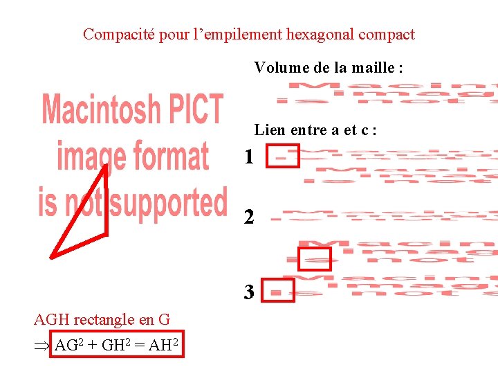 Compacité pour l’empilement hexagonal compact Volume de la maille : Lien entre a et