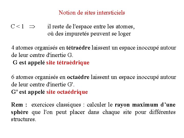 Notion de sites intersticiels C<1 il reste de l'espace entre les atomes, où des