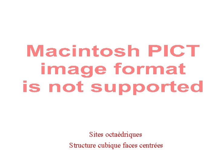 Sites octaèdriques Structure cubique faces centrées 