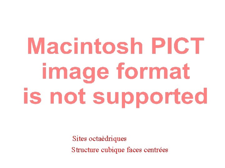 Sites octaèdriques Structure cubique faces centrées 