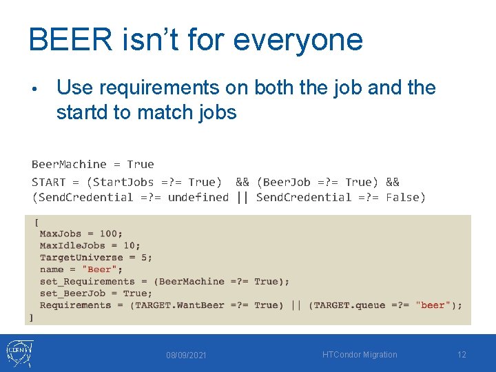 BEER isn’t for everyone • Use requirements on both the job and the startd