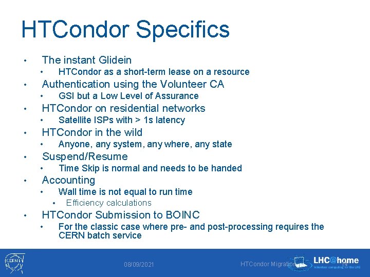 HTCondor Specifics • The instant Glidein HTCondor as a short-term lease on a resource