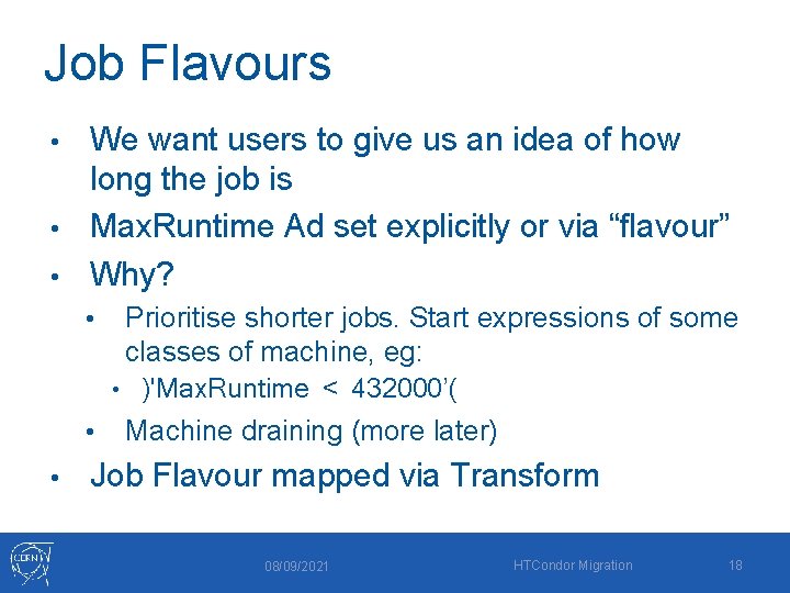 Job Flavours We want users to give us an idea of how long the