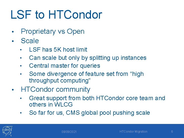 LSF to HTCondor Proprietary vs Open • Scale • • • LSF has 5