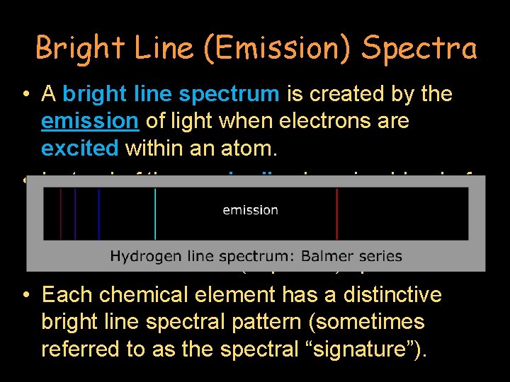 Bright Line (Emission) Spectra • A bright line spectrum is created by the emission