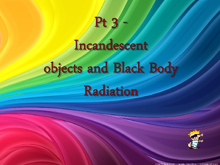 Pt 3 Incandescent objects and Black Body Radiation 