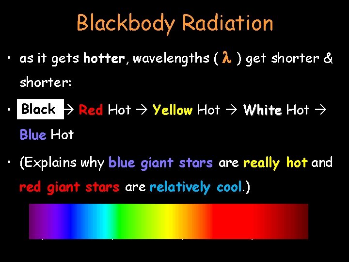 Blackbody Radiation • as it gets hotter, wavelengths ( l ) get shorter &