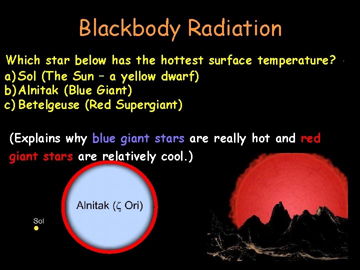 Blackbody Radiation Which below hashotter, the hottest surface temperature? As thestar object gets the